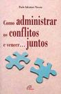 Livro - Como administrar os conflitos e vencer... juntos
