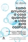 Livro - Como arrumar a casa quando a vida está caótica