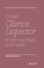 Livro - Como Clarice Lispector pode mudar sua vida