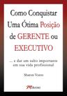 Livro - Como conquistar uma ótima posição de gerente ou executivo