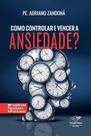 Livro Como Controlar e Vencer a Ansiedade