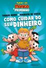 Livro - Como cuidar do seu dinheiro – Dicas para as crianças de Thiago Nigro, o Primo Rico, com a Turma da Mônica