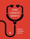 Livro - Como Curar Os Doentes - VIDA