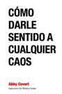 Livro Como Darle Sentido a Cualquier Caos (Edição em espanhol)