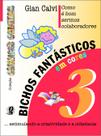 Livro - Como é bom sermos colaboradores - bichos fantásticos, volume 3 Livro - Como é bom sermos colaboradores - bichos fantásticos, volume 3