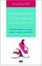 Livro - Como educar com amor e autoconfiança Livro - Como educar com amor e autoconfiança