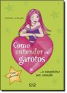 Livro - Como entender os garotos... e conquistar seu coração Livro - Como entender os garotos... e conquistar seu coração
