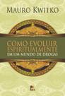 Livro - Como evoluir espiritualmente em um mundo de drogas