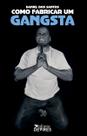 Livro - Como fabricar um gangsta Livro - Como fabricar um gangsta