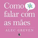 Livro - Como falar com as mães Livro - Como falar com as mães