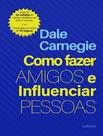 Livro - Como Fazer Amigos E Influenciar Pessoas - Dale Carnegie