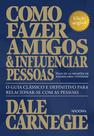Livro - Como Fazer Amigos e Influenciar Pessoas: edição original Livro - Como Fazer Amigos e Influenciar Pessoas: edição original