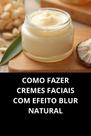 Livro Como Fazer Cremes Faciais Com Efeito Blur Natural