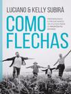 Livro - Como Flechas - VIDA - SUBIRA, LUCIANO Livro - Como Flechas - VIDA - SUBIRA, LUCIANO