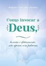 Livro - Como Invocar a Deus, Honesta e Efetivamente, Não Apenas Com Palavras