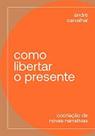 Livro - Como libertar o presente