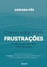 Livro - Como lidar com frustrações: A Ciência por trás das boas decisões - 1 edição 2024