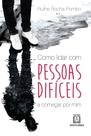 Livro - Como lidar com pessoas difíceis Livro - Como lidar com pessoas difíceis
