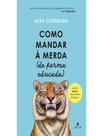 Livro - Como Mandar A Merda - AGIR