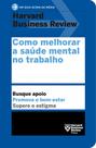 Livro - Como melhorar a saúde mental no trabalho (Um guia acima da média – HBR)
