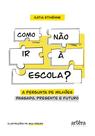 Livro - Como não ir à Escola?