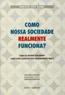 Livro - Como Nossa Sociedade Realmente Funciona?
