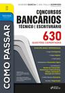 Livro - Como Passar em Concursos Bancários - Técnico e Escriturário – 630 Questões Comentadas - 2ª Ed - 2025