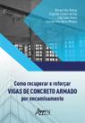 Livro - Como Recuperar e Reforçar Vigas de Concreto Armado por Encamisamento Livro - Como Recuperar e Reforçar Vigas de Concreto Armado por Encamisamento