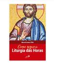 Livro Como Rezar a Liturgia das Horas