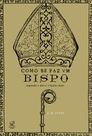 Livro - Como se faz um bispo: Segundo o alto e o baixo clero