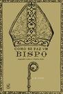 Livro - Como se faz um bispo: Segundo o alto e o baixo clero
