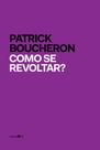 Livro - Como se revoltar? Livro - Como se revoltar?