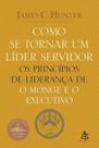 Livro Como se Tornar um Líder Servidor - James C. Hunter