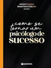 Livro - Como Se Tornar Um Psicologo De Sucesso