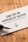 Livro - Como ser um advogado de sucesso