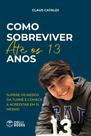 Livro - Como sobreviver até os 13 anos