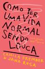 Livro - Como ter uma vida normal sendo louca