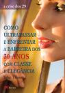 Livro - Como ultrapassar e enfrentar a barreira dos 30 anos com classe e elegância