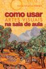 Livro - Como usar artes visuais na sala de aula