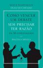 Livro - Como Vencer Um Debate Sem Precisar Ter Razão, Em 38 Estratagemas. Dialética Erística