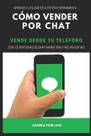Livro Cómo Vender por Chat: Vende desde tu Teléfono (Espanhol) Livro Cómo Vender por Chat: Vende desde tu Teléfono (Espanhol)