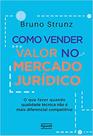 Livro - Como Vender Valor no Mercado Jurídico Livro - Como Vender Valor no Mercado Jurídico