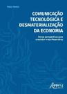 Livro - Comunicação tecnológica e desmaterialização da economia Livro - Comunicação tecnológica e desmaterialização da economia