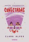Livro - Conectadas (Edição comemorativa - com capítulo inédito) Livro - Conectadas (Edição comemorativa - com capítulo inédito)