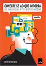 Livro - Conecte-se ao que importa: Um manual para a vida digital saudável Livro - Conecte-se ao que importa: Um manual para a vida digital saudável