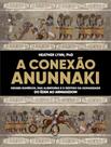 Livro - Conexao Anunnaki, A - MADRAS EDITORA Livro - Conexao Anunnaki, A - MADRAS EDITORA