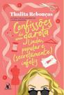 Livro - Confissões de uma garota linda, popular e (secretamente) infeliz (Confissões – Livro 3)