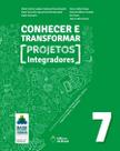 Livro - Conhecer e transformar - projetos integradores 7 - 7º ano - Ensino fundamental II Livro - Conhecer e transformar - projetos integradores 7 - 7º ano - Ensino fundamental II