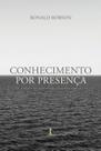 Livro - Conhecimento Por Presença: Em Torno Da Filosofia De Olavo De Carvalho
