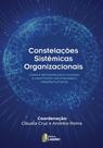 Livro - Constelações Sistêmicas Organizacionais - Casos e aplicações para o sucesso e crescimento nas empresas e relações Livro - Constelações Sistêmicas Organizacionais - Casos e aplicações para o sucesso e crescimento nas empresas e relações